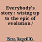 Everybody's story : wising up to the epic of evolution /