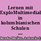 Lernen mit ExploMultimedial in kolumbianischen Schulen : Analyse von kurzzeitigen Lernprozessen und der Motivation beim länderübergreifenden Einsatz einer deutschen computergestützten multimedialen Lernumgebung für den naturwissenschaftlichen Unterricht /