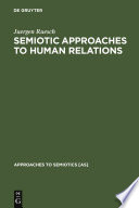 Semiotic approaches to human relations /