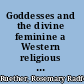 Goddesses and the divine feminine a Western religious history /