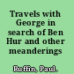 Travels with George in search of Ben Hur and other meanderings