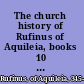 The church history of Rufinus of Aquileia, books 10 and 11