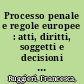 Processo penale e regole europee : atti, diritti, soggetti e decisioni : Estratto /