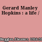 Gerard Manley Hopkins : a life /