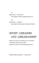 Soviet libraries and librarianship ; report of the visit of the delegation of U.S. librarians to the Soviet Union, May-June 1961, under the U.S.-Soviet Cultural Exchange Agreement /