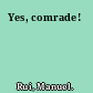 Yes, comrade!