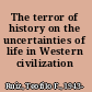 The terror of history on the uncertainties of life in Western civilization /