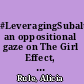 #LeveragingSubalternGirl: an oppositional gaze on The Girl Effect, Half the Sky Movement, Girl Rising, and I Am Malala /