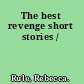 The best revenge short stories /