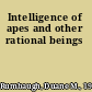 Intelligence of apes and other rational beings