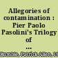 Allegories of contamination : Pier Paolo Pasolini's Trilogy of life /