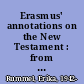 Erasmus' annotations on the New Testament : from philologist to theologian /