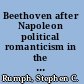 Beethoven after Napoleon political romanticism in the late works /