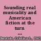Sounding real musicality and American fiction at the turn of the twentieth century /