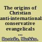 The origins of Christian anti-internationalism conservative evangelicals and the League of Nations /