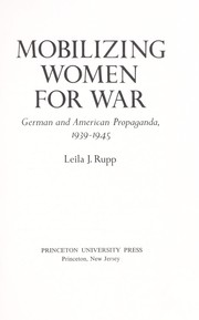 Mobilizing women for war : German and American propaganda, 1939-1945 /