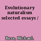 Evolutionary naturalism selected essays /