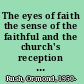 The eyes of faith the sense of the faithful and the church's reception of revelation /