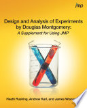 Design and analysis of experiments by Douglas Montgomery a supplement for using JMP /