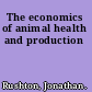 The economics of animal health and production