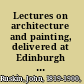 Lectures on architecture and painting, delivered at Edinburgh in November 1853 /