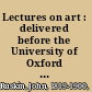 Lectures on art : delivered before the University of Oxford in Hilary term, 1870 /