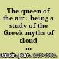The queen of the air : being a study of the Greek myths of cloud and storm /
