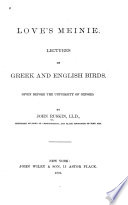 Love's meinie : lectures on Greek and English birds, given before the University of Oxford /