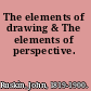 The elements of drawing & The elements of perspective.