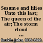 Sesame and lilies Unto this last; The queen of the air; The storm cloud of the nineteenth century.