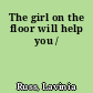 The girl on the floor will help you /