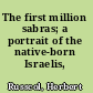 The first million sabras; a portrait of the native-born Israelis,