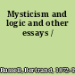 Mysticism and logic and other essays /