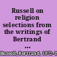 Russell on religion selections from the writings of Bertrand Russell /