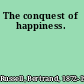 The conquest of happiness.