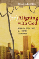 (Re)aligning with God : reading scripture for Church and world /