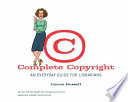 Complete copyright : an everyday guide for librarians /