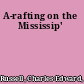 A-rafting on the Mississip'