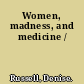 Women, madness, and medicine /