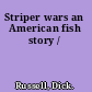 Striper wars an American fish story /