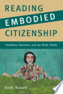 Reading embodied citizenship disability, narrative, and the body politic /