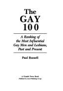 The gay 100 : a ranking of the most influential gay men and lesbians, past and present /