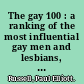 The gay 100 : a ranking of the most influential gay men and lesbians, past and present /