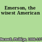 Emerson, the wisest American