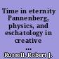 Time in eternity Pannenberg, physics, and eschatology in creative mutual interaction /