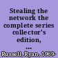 Stealing the network the complete series collector's edition, final chapters /