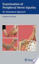 Examination of peripheral nerve injuries an anatomical approach /