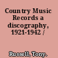 Country Music Records a discography, 1921-1942 /