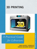 3D printing : a practical guide for librarians /