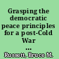 Grasping the democratic peace principles for a post-Cold War world /